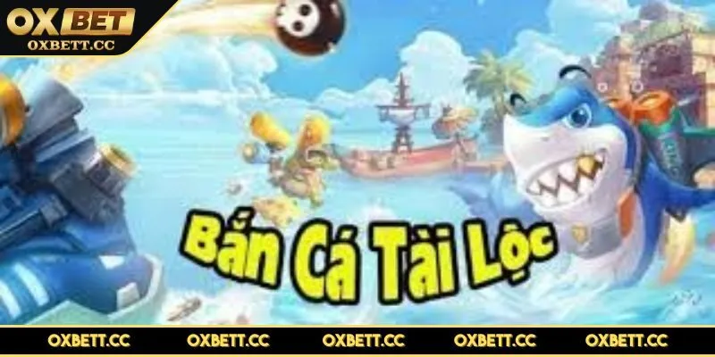 ban-ca-tai-loc-gioi-thieu