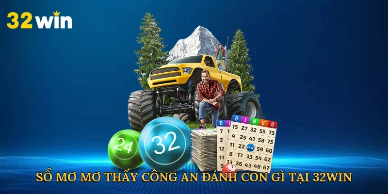so-mo-mo-thay-cong-an-danh-con-gi-tai-32win-2