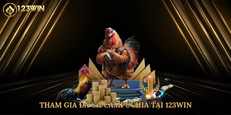 tham-gia-da-ga-campuchia-tai-123win-2